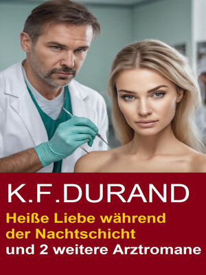 cover image of Heiße Liebe während der Nachtschicht und 2 weitere Arztromane